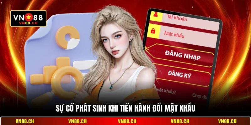 Sự cố phát sinh khi tiến hành đổi mật khẩu